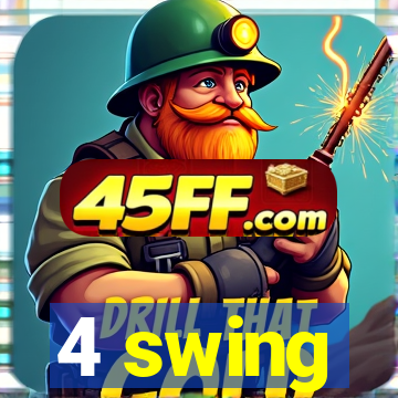 4 swing